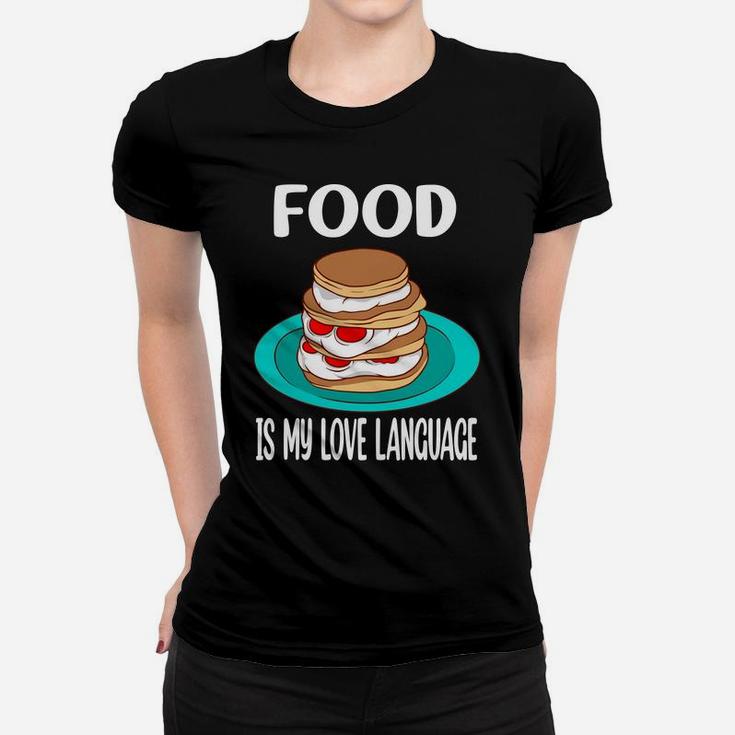 Food Is My Love Language I Love Sweet Pancake Women T-shirt