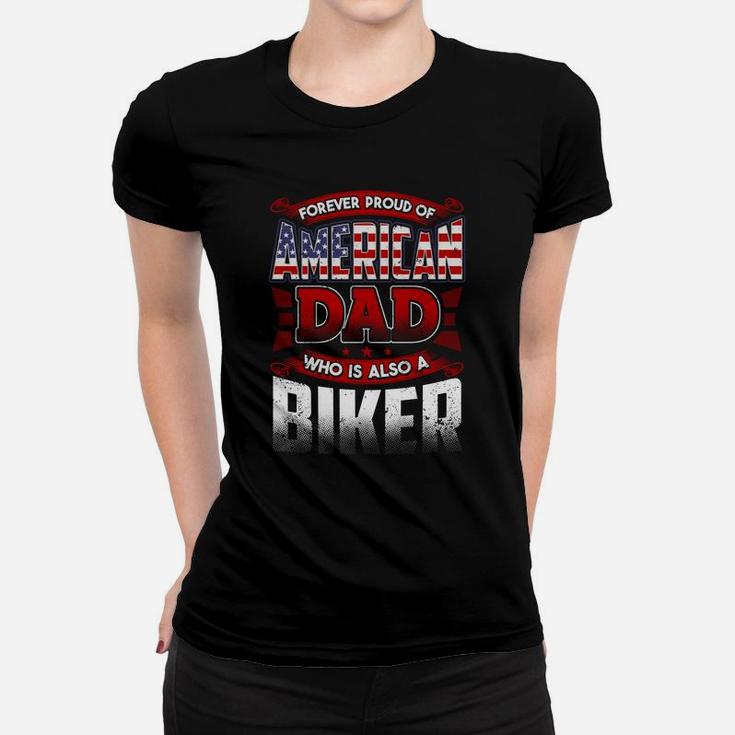 Forever Proud Of American Dad Who Is Also A Biker Jobs Gifts Ladies Tee