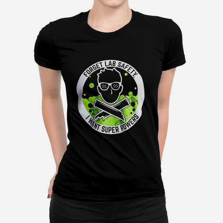 Forget Lab Safety I Want Super Powers Funny Science Teacher Ladies Tee