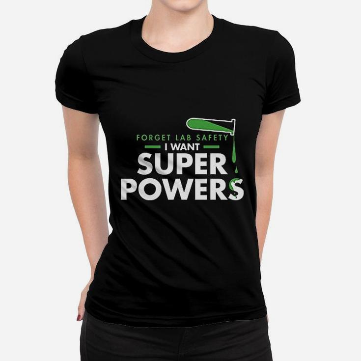 Forget Lab Safety I Want Super Powers Graphic Ladies Tee