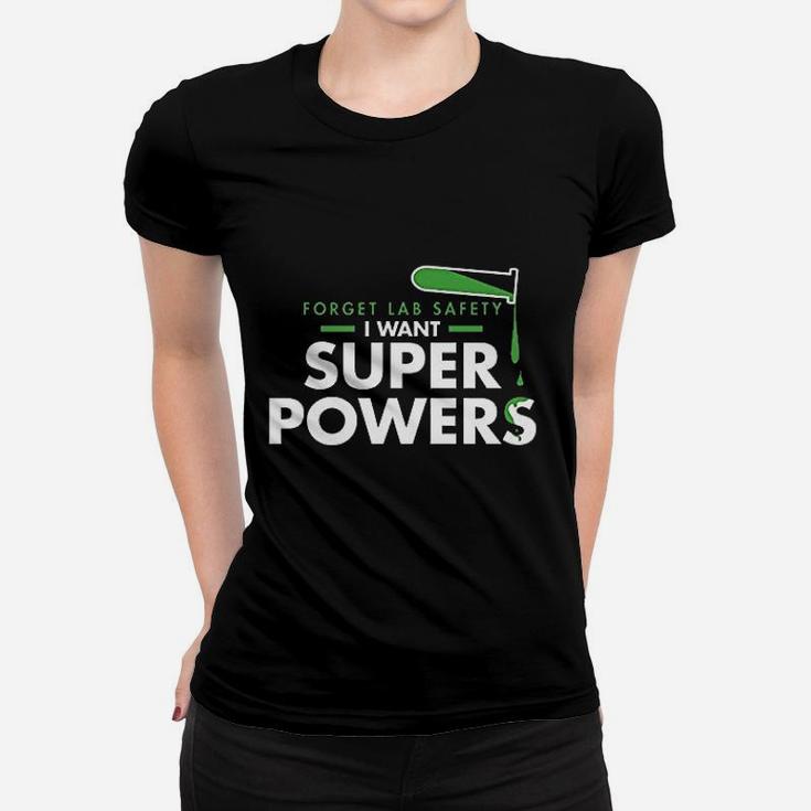 Forget Lab Safety I Want Super Powers Graphic Ladies Tee