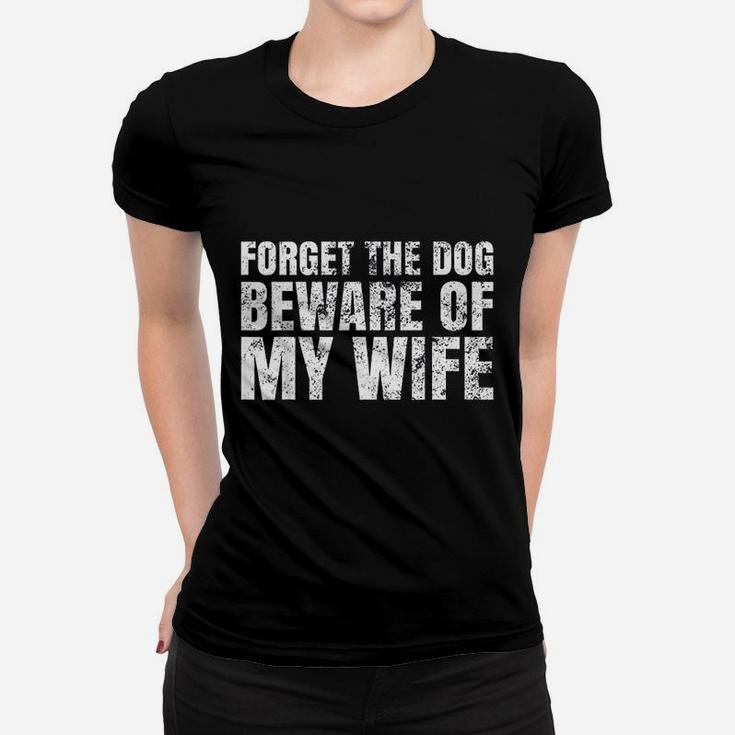 Forget The Dog Beware Of My Wife Ladies Tee