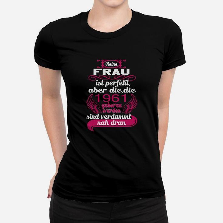 Frauen Tshirt Damen 1961 Geborene - Fast perfekt Slogan, Schwarz