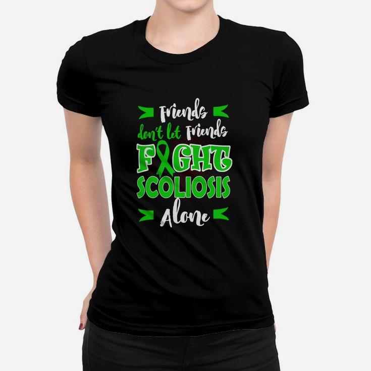 Friends Don't Let Friends Fight Scoliosis Alone T-shirt Women T-shirt