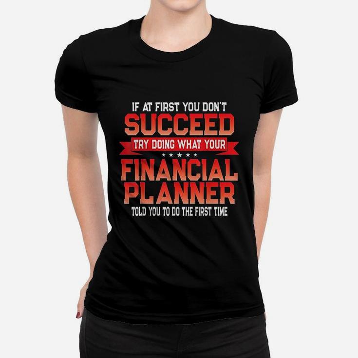 Fun Financial Planner Gift Funny Retirement Advisor Quote Women T-shirt