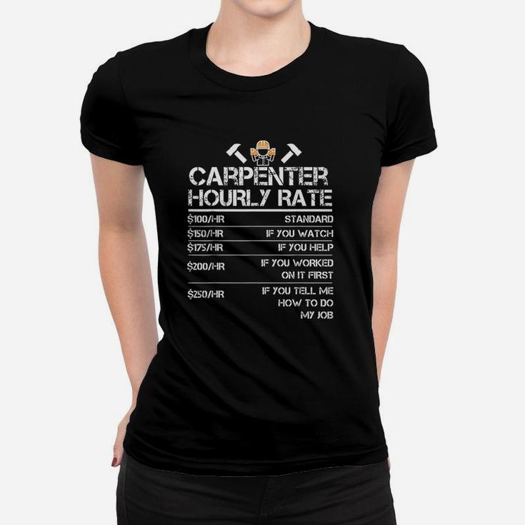 Funny Carpenter Hourly Rate Wood Working Labor Rates Women T-shirt