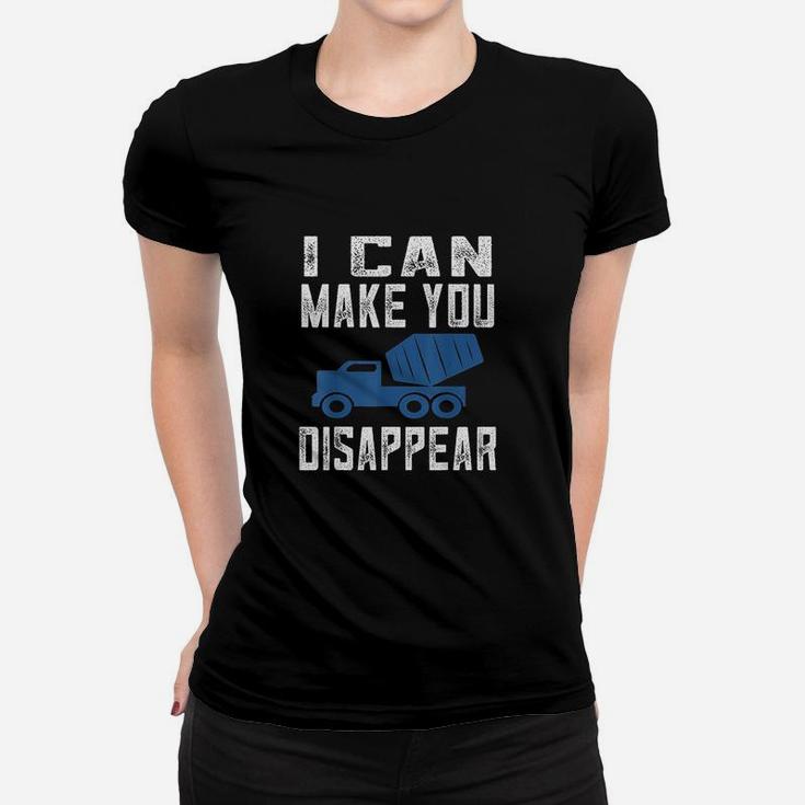 Funny Concrete Worker Gift I Can Make You Disappear Women T-shirt