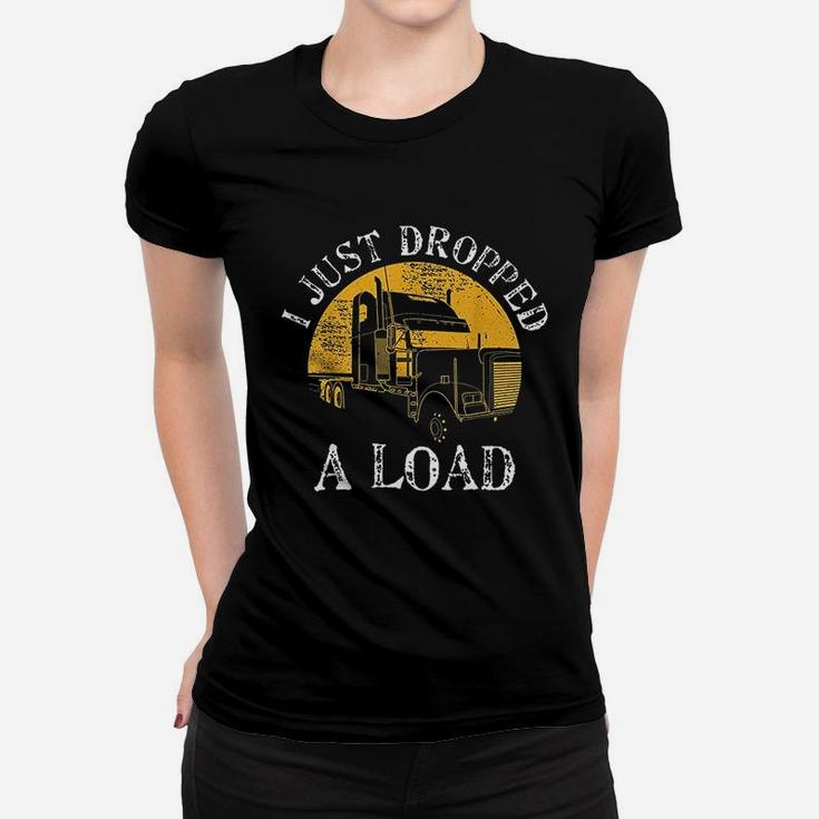 Funny Gift Truck Lorry Drivers Just Dropped A Load Ladies Tee