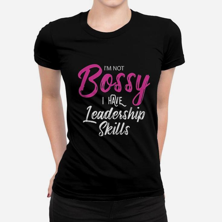 Funny Girl Boss Im Not Bossy I Have Leadership Skills Women T-shirt