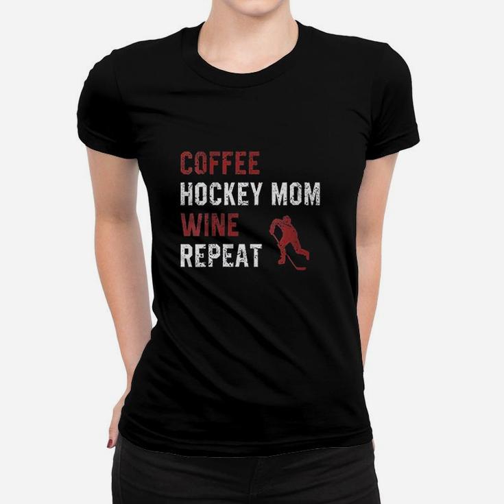 Funny Hockey Mom Sayings Coffee Hockey Mom Wine Repeat Ladies Tee