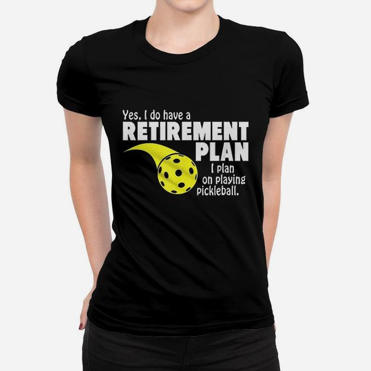Funny Retirement I Plan On Playing Pickleball Ladies Tee