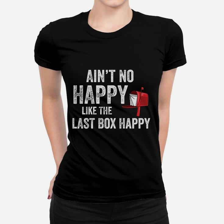 Funny Rural Mail Carrier Aint No Happy Like That Last Box Women T-shirt