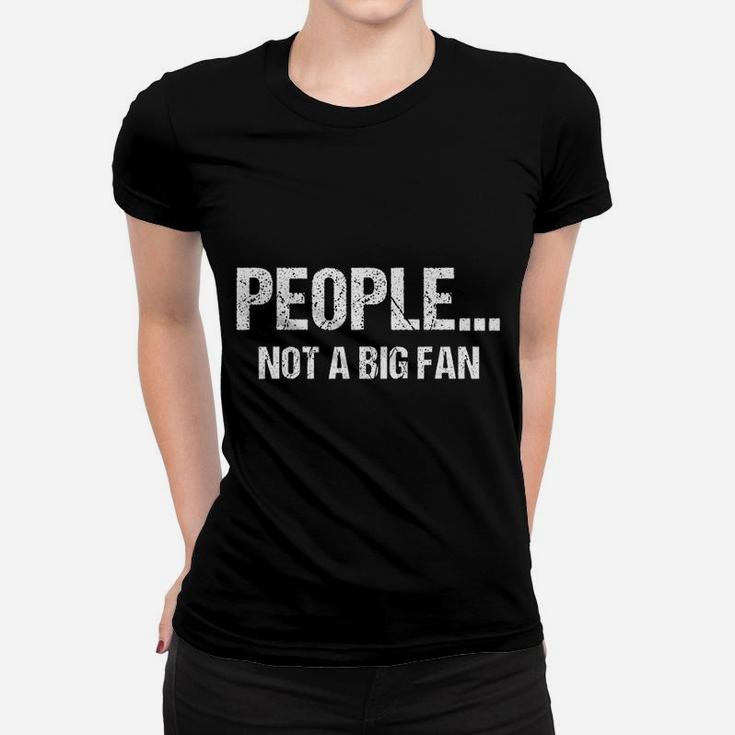 Funny Sarcastic People Not A Big Fan Tshirt Introvert Quote Ladies Tee
