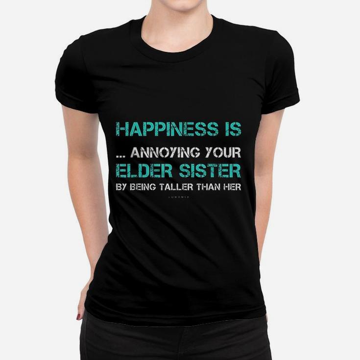 Funny Sister Happiness Is Annoying Your Elder Sister Ladies Tee