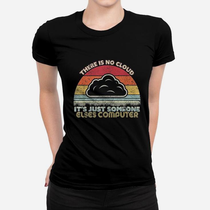 Funny Tech Retro Style There Is No Cloud Computer Ladies Tee