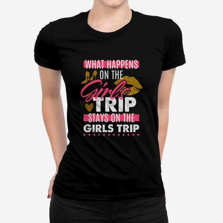 Funny What Happens On The Girls Trip Stays On The Girls Trip Ladies Tee