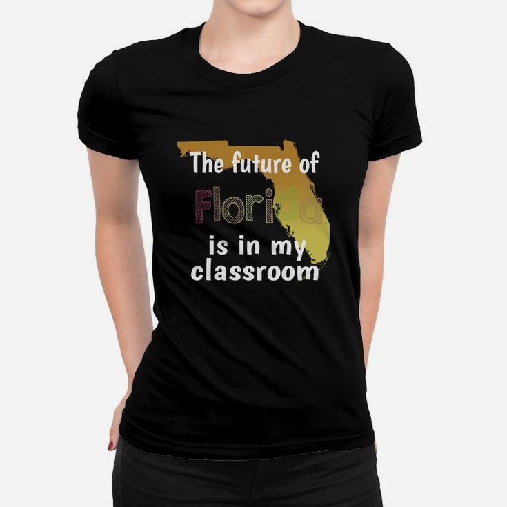 Future Of Florida Is In My Classroom Women T-shirt