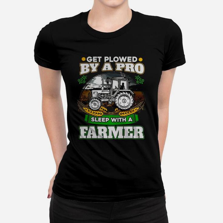 Get Plowed By A Pro Sleep With A Farmer T-shirt Farmer Gift Ladies Tee