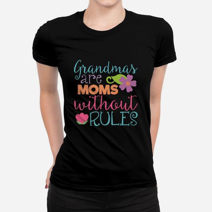 Grandmas Are Moms Without Rules Funny Flowers Gift Women T-shirt
