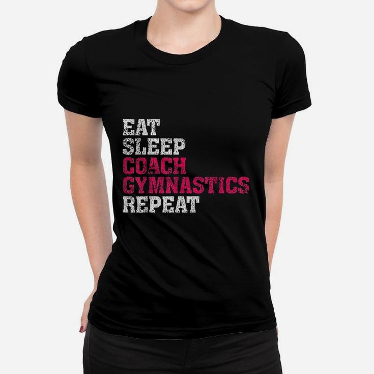 Gymnastics Coach Eat Sleep Coach Gymnastics Repeat Ladies Tee