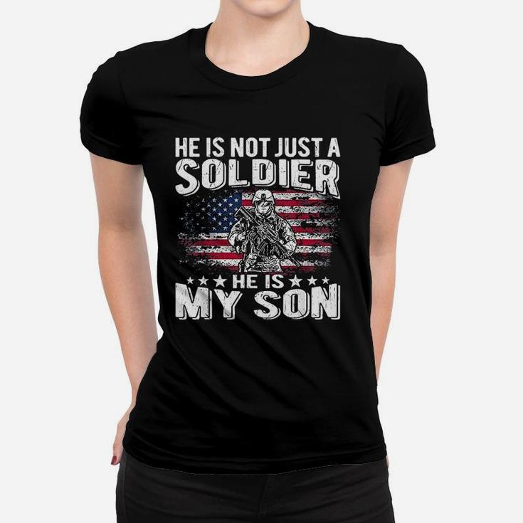 He Is Not Just A Soldier He Is My Son Proud Military Mom Dad Ladies Tee