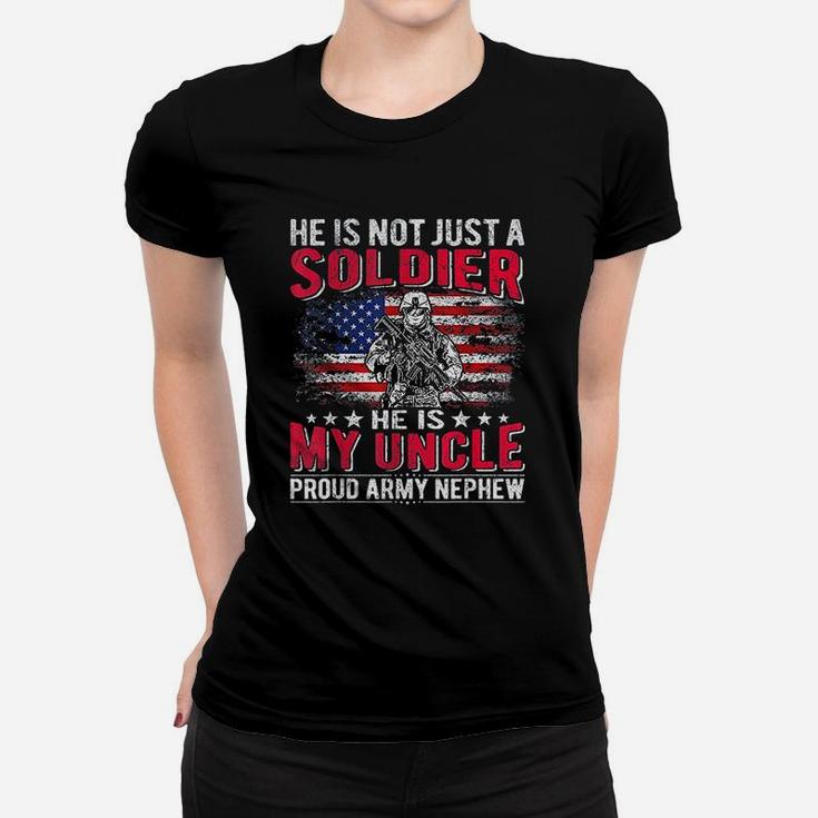 He Is Not Just A Solider He Is My Uncle Proud Army Nephew Ladies Tee