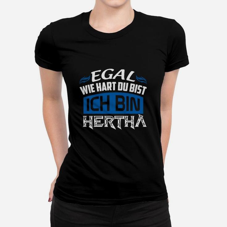 Hertha Fan-Frauen Tshirt Egal wie hart, ich bin Hertha in Blau-Weiß