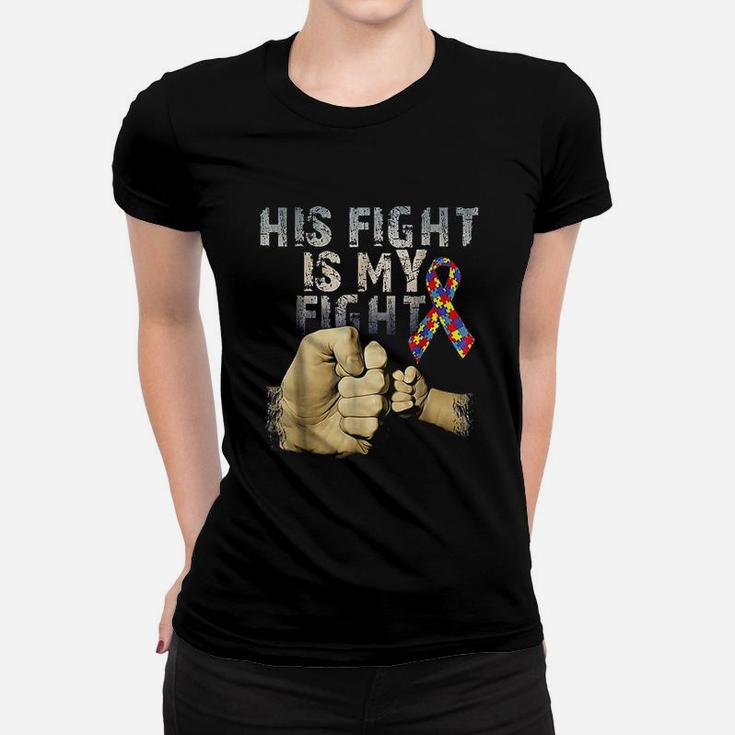 His Fight Is My Fight Autism Awareness And Support Ladies Tee