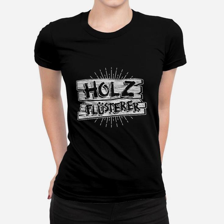 Holzflüsterer Schwarzes Frauen Tshirt, Spruch für Tischler & Holzhandwerker