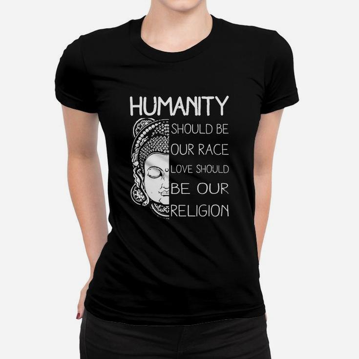 Humanity Should Be Our Race Love Should Be Our Religion Ladies Tee