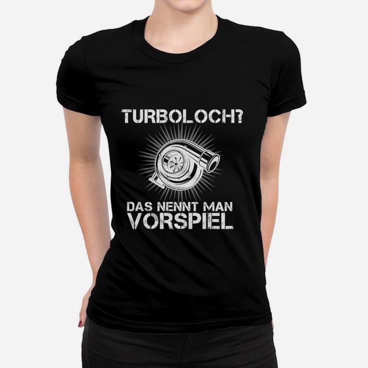 Humorvolles Turbo Auto Enthusiasten Frauen Tshirt Turbo Loch ist Vorspiel – Schwarz