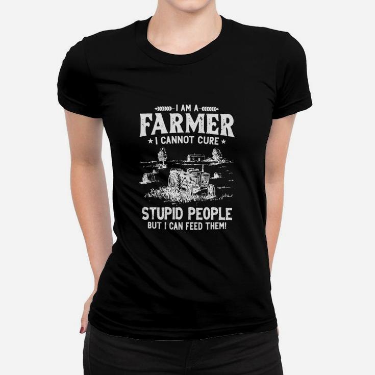 I Am A Farmer I Cannot Cure Stupid People Ladies Tee