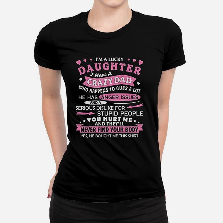 I Am A Lucky Daughter I Have Crazy Dad Fun Gift For Daughter Women T-shirt