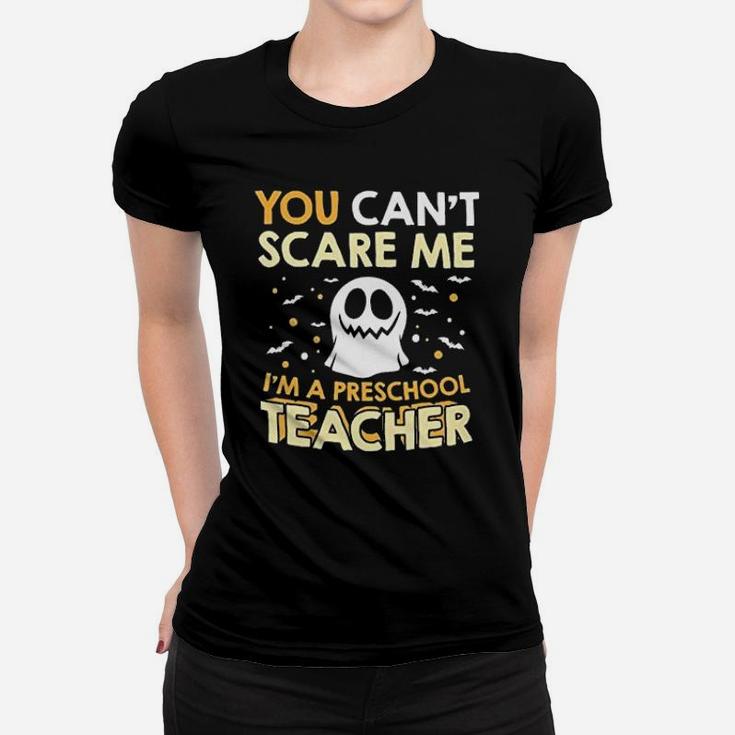 I Am A Preschool Teacher Halloween Cant Scare Ladies Tee