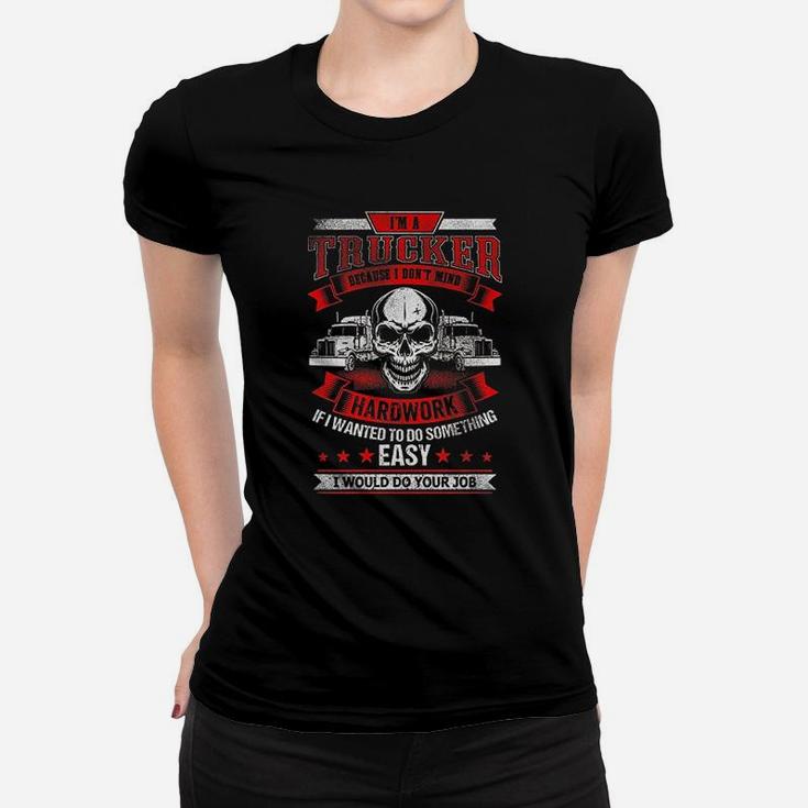 I Am A Trucker Fun Truck Drivers Trucking Skull Women T-shirt