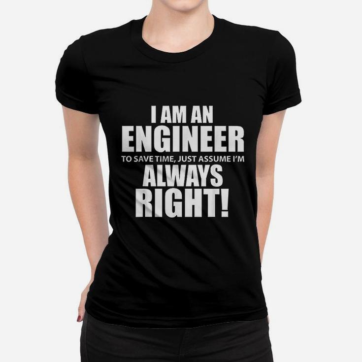 I Am An Engineer Lets Assume I Am Always Right Funny Women T-shirt