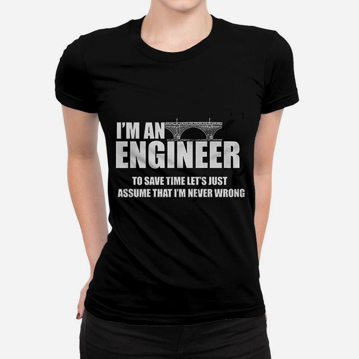 I Am Engineer Lets Assume I Am Always Right Ladies Tee