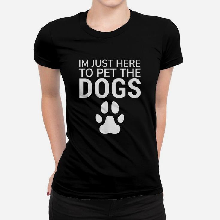 I Am Just Here To Pet The Dogs Paw Print Dog Lovers Ladies Tee