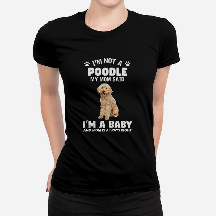 I Am Not A Poodle Dog Funny Poodle Mom Quotes Ladies Tee