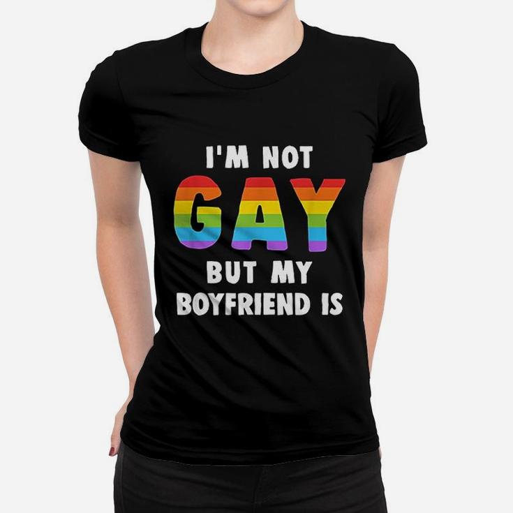 I Am Not Gay But My Boyfriend Is Gay Pride Ladies Tee