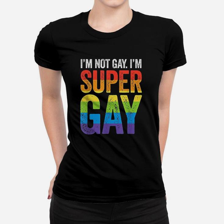 I Am Not Gay I Am Super Gay Lgbt Pride Funny Ladies Tee