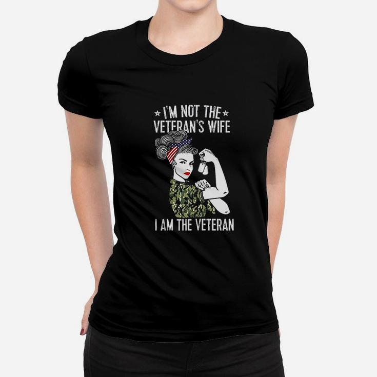 I Am Not The Veteran Wife I Am The Veteran Day Patriotic Ladies Tee