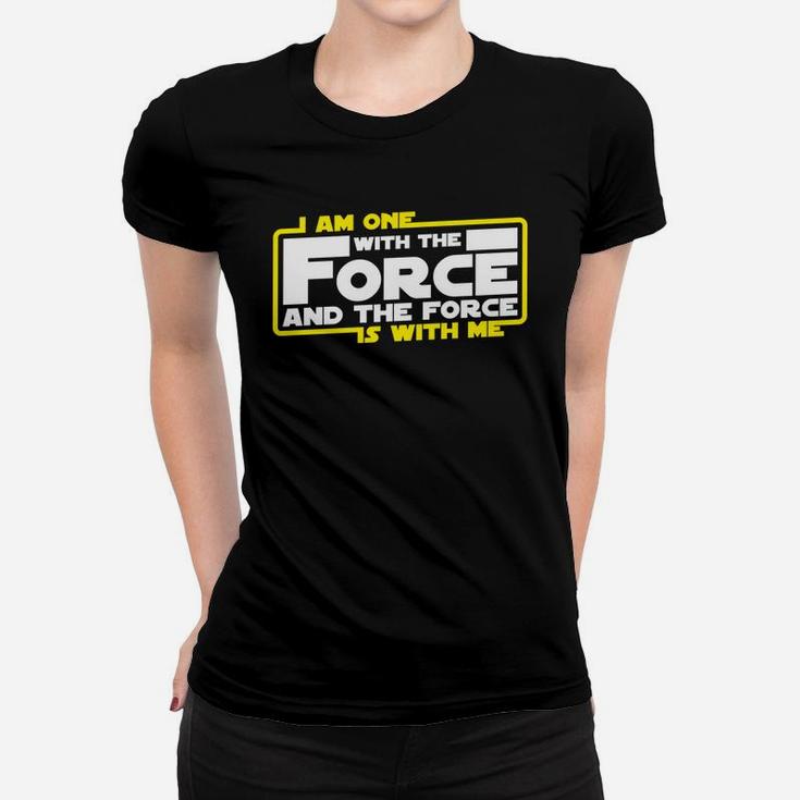 I Am One With The Force And The Force Is With Me Women T-shirt
