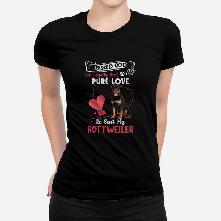 I Asked God For Loyalty And Pure Love He Sent My Rottweiler Funny Dog Lovers Women T-shirt