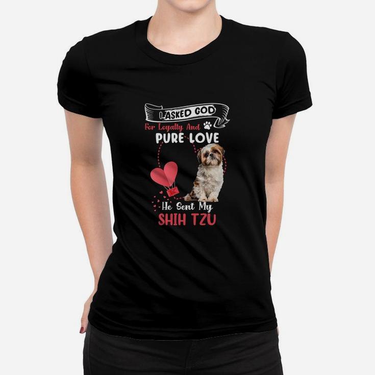 I Asked God For Loyalty And Pure Love He Sent My Shih Tzu Funny Dog Lovers Women T-shirt