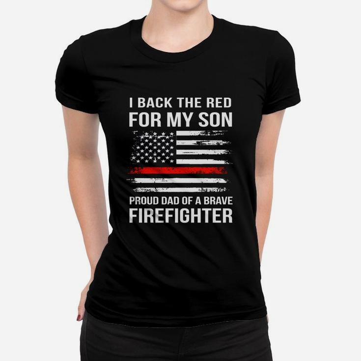 I Back The Red For My Son Proud Dad Of A Brave Firefighter Women T-shirt
