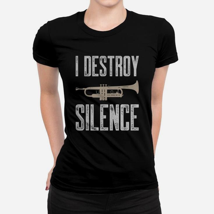 I Destroy Silence Trumpet T-shirt Gift For Trumpet Player Women T-shirt
