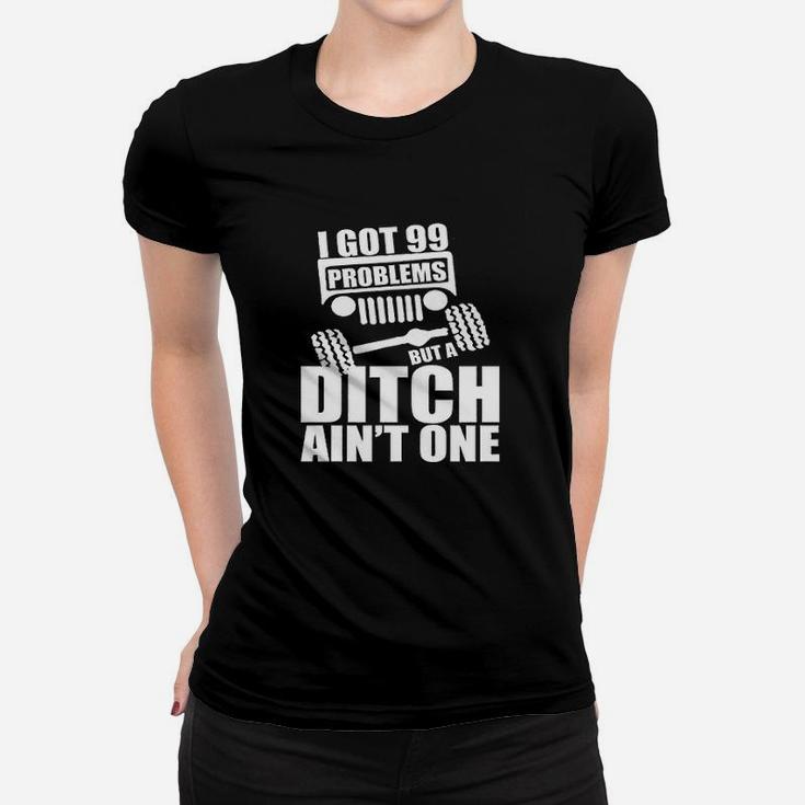I Got 99 Problems But Ditch Aint One Funny Off Rocker Ladies Tee