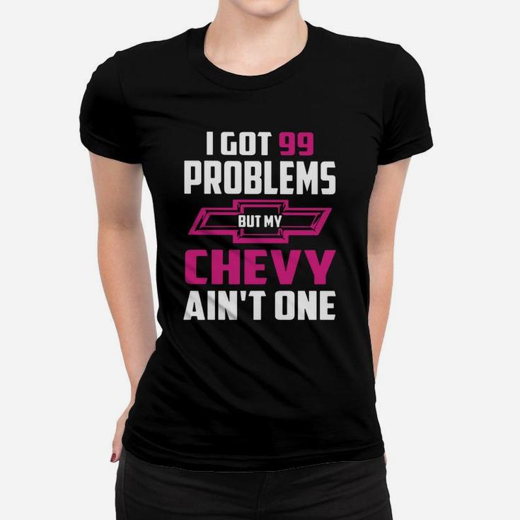 I Got 99 Problems But My Chevy Ain't One Ladies Tee