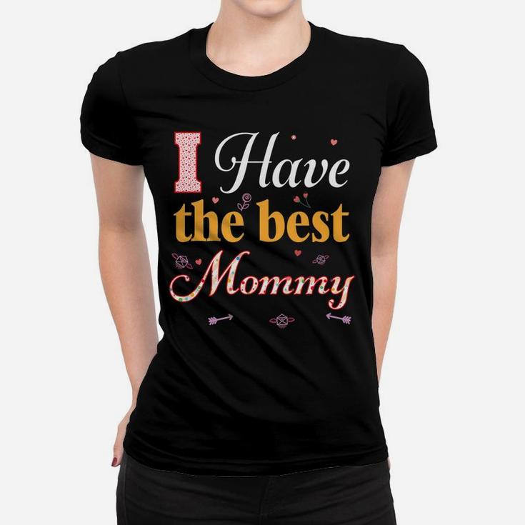 I Have The Best Mommy Valentines Day Happy Ladies Tee